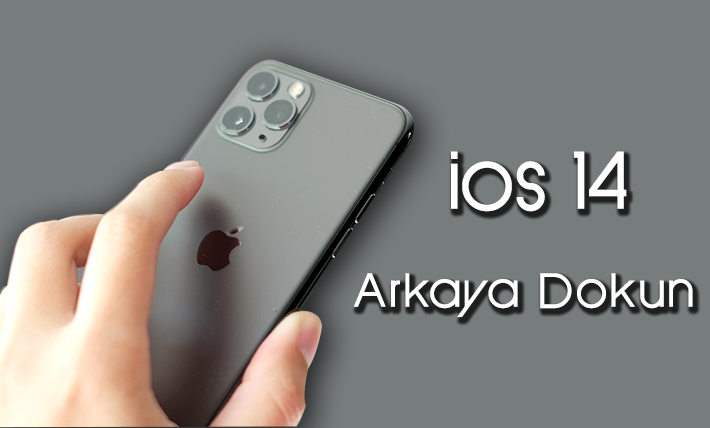 Apple İPHONE'DA ARKAYA DOKUN ÖZELLİĞİ NEDİR ve NASIL KULLANILIR?