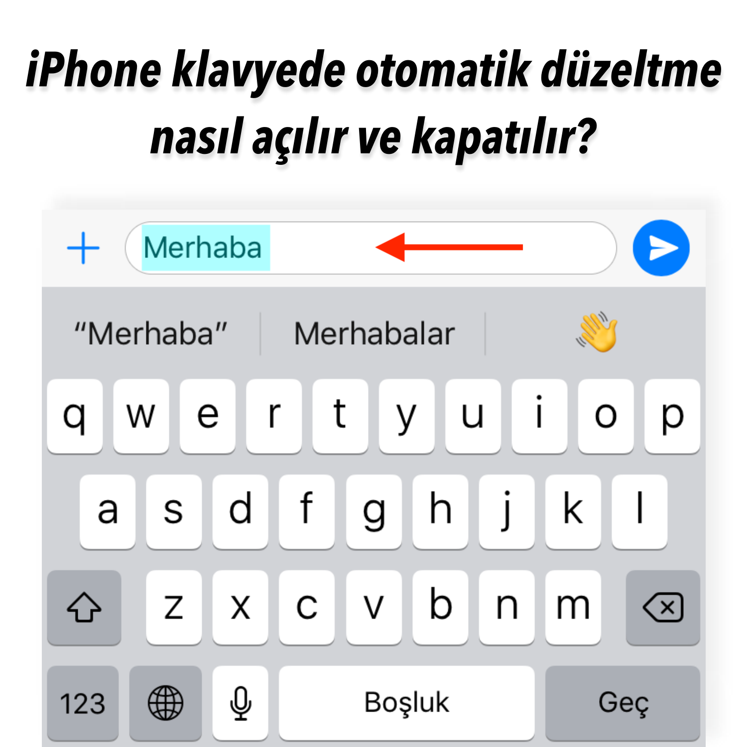 iPhone Klavyede Otomatik Düzeltme Nasıl Açılır ve Kapatılır?